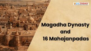 Quick Fact Sheet : Magadha Dynasty and 16 Mahajanpadas