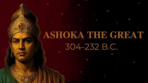 Ashoka (304 BC – 232 BC)