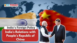 India’s Foreign Policy – Relations with the People’s Republic of China [UGC-NTA Net Political Science]