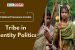 Tribe in Identity Politics [UGC-NTA NET Political Science Notes]