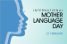 February 21: International Mother Language Day