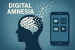 Digital amnesia