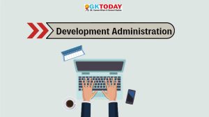 Development Administration – UGC-NTA NET Political Science