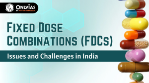Issues around Fixed Dose Combination (FDC) Drugs