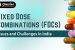 Issues around Fixed Dose Combination (FDC) Drugs