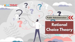 Rational Choice Theory in Public Administration [UGC-NTA NET Political Science Notes]
