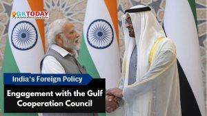 India’s Foreign Policy – Engagement with the Gulf Cooperation Council (GCC)