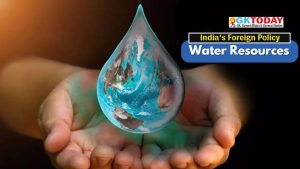Water Resources and Contemporary Challenges in India’s Foreign Policy [UGC NTA NET Political Science Notes]