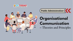 Organisational Communication – Theories and Principles [UGC NTA NET Political Science Notes]