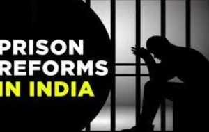 Prison Reforms and draft National Policy on Prison Reforms