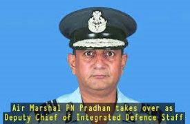 Air Marshal PN Pradhan Appointed as Deputy Chief of Integrated Defence Staff