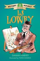 How the childhood industrial roots helped L. S. Lowry to become a modern day celebrity artist?