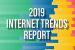 Internet Trends Report 2019