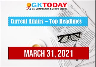 Top 10 Current Affairs Headlines for March 31, 2021