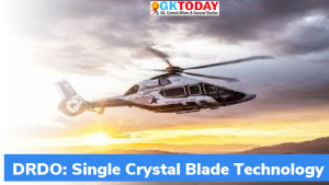 DRDO ने सिंगल क्रिस्टल ब्लेड टेक्नोलॉजी विकसित की