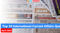 Top 10 International Current Affairs Questions – April, 2021