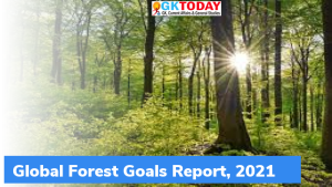 Global Forest Goals Report, 2021 जारी की गयी