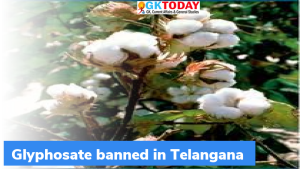 तेलंगाना सरकार ने ग्लाइफोसेट (Glyphosate) पर प्रतिबंध लगाया