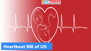हार्टबीट बिल (Heartbeat Bill) क्या है?