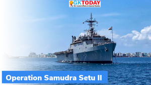 ऑपरेशन समुद्र सेतु-II (Operation Samudra Setu II) क्या है?