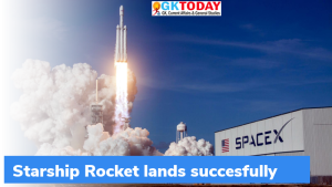 SpaceX ने अपने स्टारशिप रॉकेट को सफलतापूर्वक लैंड कराया