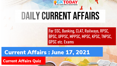 Daily Current Affairs Quiz : June 17, 2021