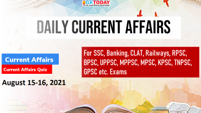 Daily Current Affairs Quiz : August 15-16, 2021