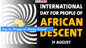 31 अगस्त : अफ्रीकी मूल के लोगों के लिए अंतर्राष्ट्रीय दिवस (International Day for People of African Descent)