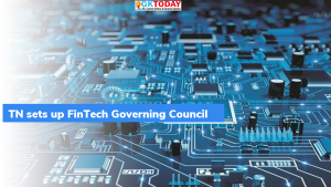तमिलनाडु ने फिनटेक गवर्निंग काउंसिल (FinTech Governing Council) की स्थापना की