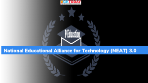 National Educational Alliance for Technology (NEAT) 3.0 लांच किया गया