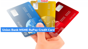 MSMEs के लिए Union Bank MSME RuPay Credit Card लांच किया गया