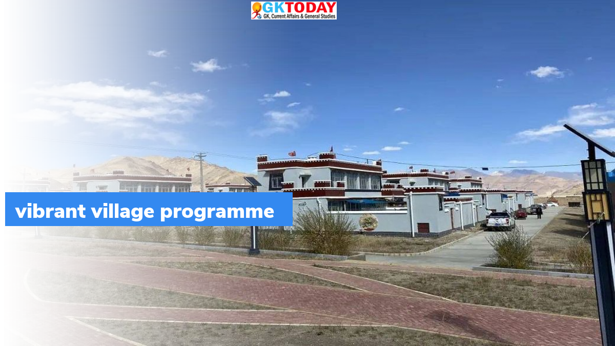 What is ‘Vibrant Villages’ programme? - What are top current affairs facts? - GKToday