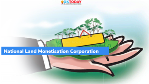 राष्ट्रीय भूमि मुद्रीकरण निगम (National Land Monetization Corporation) की स्थापना को मंज़ूरी दी गई