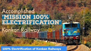 कोंकण रेलवे का 100% विद्युतीकरण (electrification) किया गया