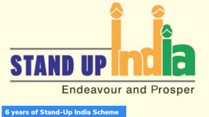 स्टैंड-अप इंडिया योजना (Stand-Up India Scheme) के 6 साल पूरे हुए