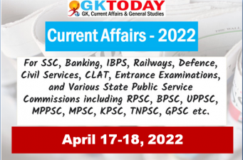 Daily Current Affairs Quiz : April 17-18, 2022
