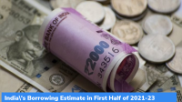 India’s Borrowing Estimate in the First Half of 2021-23