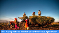 NITI Aayog National Workshop on “Innovative Agriculture”