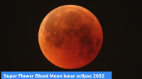 Super Flower Blood Moon lunar eclipse 2022