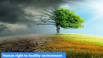 UNGA Resolution: Healthy Environment declared as “Human Right”