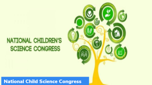 राष्ट्रीय बाल विज्ञान कांग्रेस (National Child Science Congress) का आयोजन किया गया