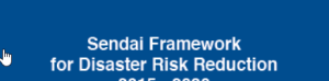 Sendai Framework for Disaster Risk Reduction