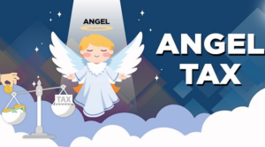 What is Angel Tax? – Current Updates (July, 2024)
