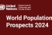 World Population Prospects 2024: UN