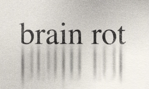Oxford Word of the Year 2024 – Brain Rot