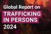 2024 Global Report on Trafficking in Persons