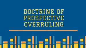 Doctrine of Prospective Overruling