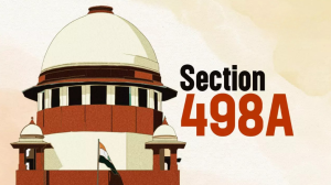धारा 498-ए पर सुप्रीम कोर्ट का हालिया फैसला: महिला सुरक्षा के लिए खतरा?