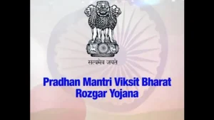 Pradhan Mantri Viksit Bharat Rozgar Yojana
