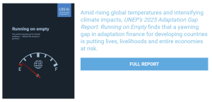 UNEP अनुकूलन अंतराल रिपोर्ट 2025: जलवायु संकट से निपटने के लिए वैश्विक सहयोग की पुकार